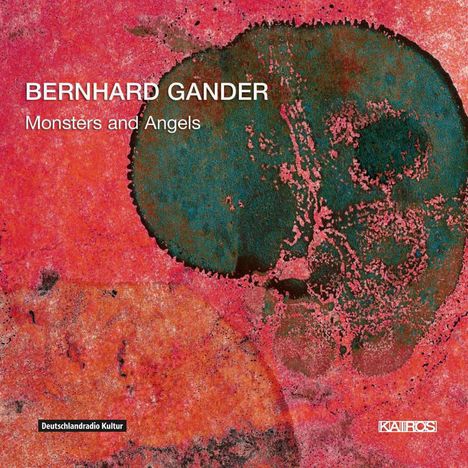 Bernhard Gander (geb. 1969): Werke "Monsters and Angels", CD