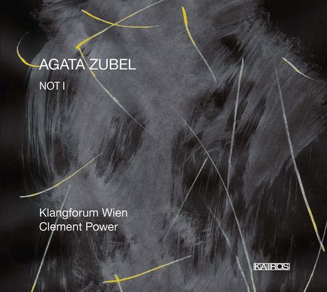 Agata Zubel (geb. 1978): NOT I für Stimme, Instrumentalensemble &amp; Elektronik, CD