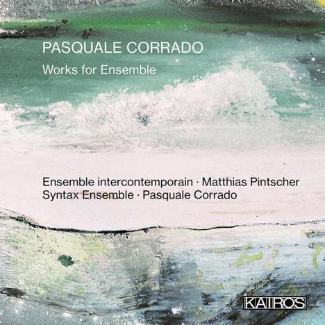 Pasquale Corrado (geb. 1979): Werke für Ensemble, CD