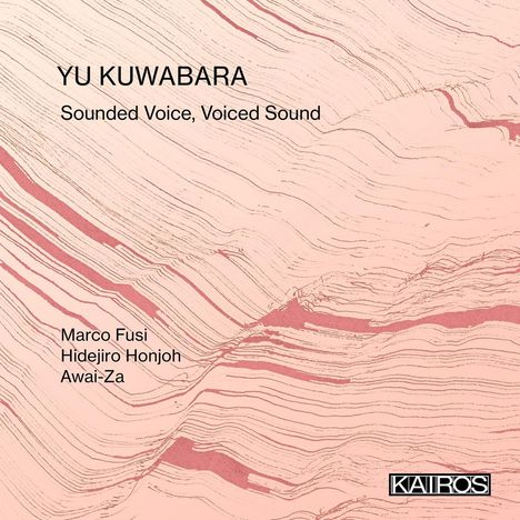 Yu Kuwabara (geb. 1984): Kammermusik "Sounded Voice, Voiced Sound", 2 CDs