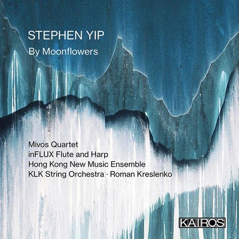 Stephen Yip (geb. 1971): By Moonflowers für Streichquaartett, CD