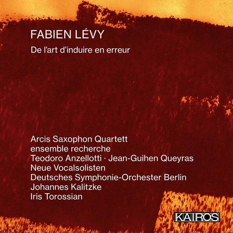 Fabien Levy (geb. 1968): De l'art d'induire en erreur für 3 verstärkte Stimmen & Orchester, CD