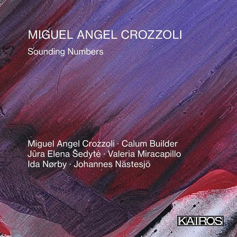 Miguel Angel Crozzoli (geb. 1984): Kammermusik "Sounding Numbers", CD