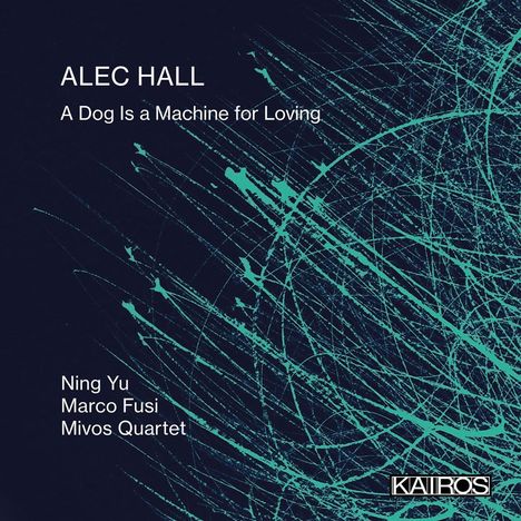 Alec Hall (geb. 1985): A Dog Is a Machine for Loving für Klavier, CD