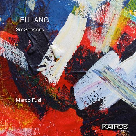 Lei Liang (geb. 1972): Six Seasons für Violine &amp; Viola d'amore, CD