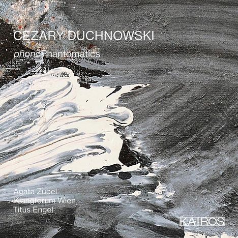 Cezary Duchnowski (geb. 1971): Kammermusik "phonoPhantomatics", CD