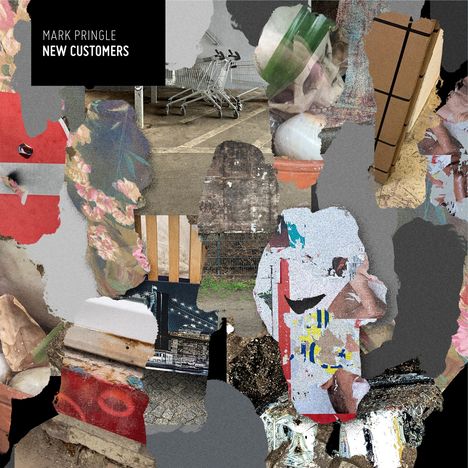 "Mark Pringle - New Customers" steht oben links. Abstrakte Collage aus Fotos, Texturen und Materialien.