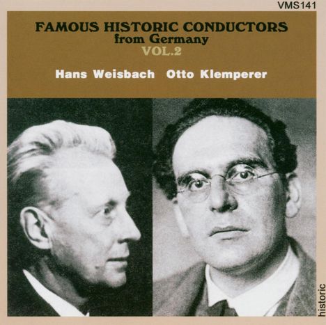 "FAMOUS HISTORIC CONDUCTORS from Germany VOL.2 Hans Weisbach Otto Klemperer." Zwei Porträts von Männern.