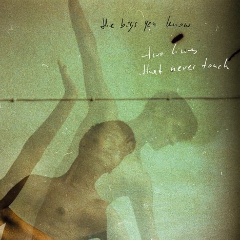 The Boys You Know: Two Lines That Never Touch (180g), LP