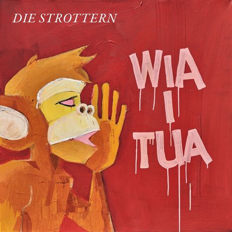 Text: "DIE STROTTERN" oben, "WIA I TUA" rechts. Illustration eines rufenden Affen auf rotem Hintergrund.