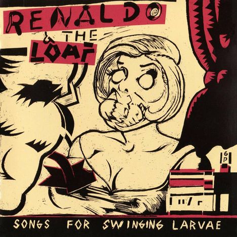 Renaldo &amp; The Loaf: Songs For Swinging Larvae, 2 CDs
