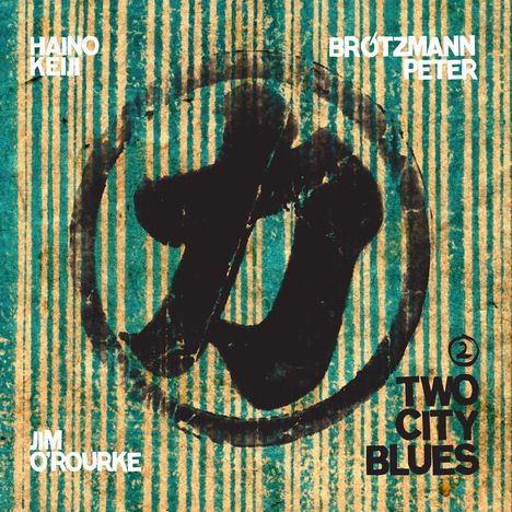 Peter Brötzmann, Keiji Haino &amp; Jim O'Rourke: Two City Blues 2: Live At Shinjuku Inn, Tokyo, 2010, CD
