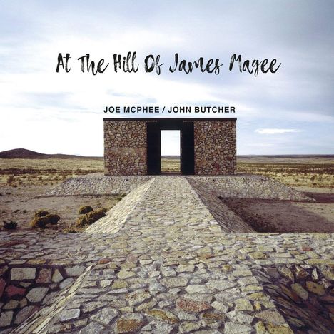 Joe McPhee &amp; John Butcher: At The Hill Of James Magee, CD