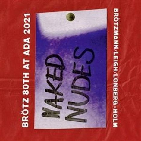 Peter Brötzmann (1941-2023): Naked Nudes, CD