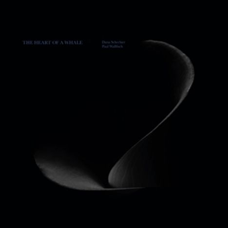 Schechter: The Heart of a Whale, LP