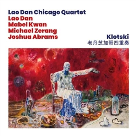 Lao Dan Chicago Quartet: Lao Dan, Mabel Kwan, Michael Zerang, Joshua Abrams. Klotski. Farbiges, abstraktes Gemälde mit Figuren.