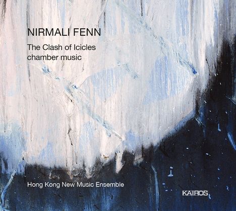 Nirmali Fenn (geb. 1979): Kammermusik "The Clash of Icicles", CD