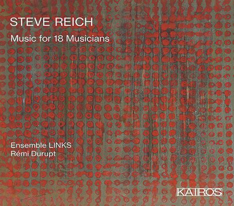 Steve Reich (geb. 1936): Music for 18 Musicians, CD