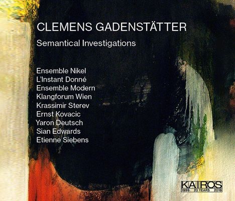 Clemens Gadenstätter (geb. 1966): Semantical Investigations I & II, 3 CDs