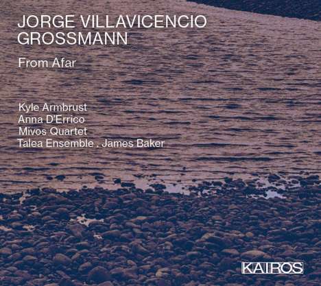Jorge Villavicencio Grossmann (geb. 1973): Kammermusik "From Afar", CD