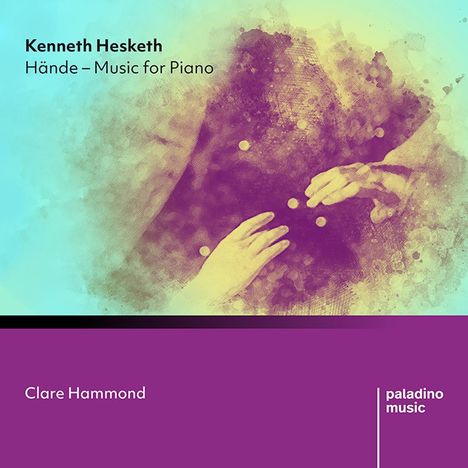 Clare Hammond (geb. 1985): Hände - Music for Piano, CD