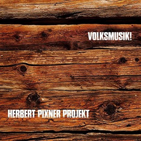 Herbert Pixner (geb. 1975): Volksmusik!, CD