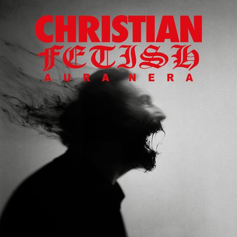 "CHRISTIAN FETISH AURA NERA" in roten Buchstaben. Silhouette eines schreienden Mannes mit rauchähnlichem Effekt am Kopf.
