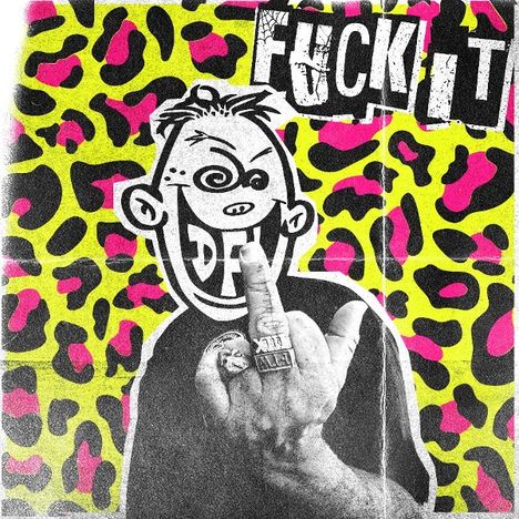 Text: "FUCK IT", "DFL". Buntes, leopardenähnliches Muster; Cartoon-Gesicht; Hand mit Stinkefinger und Ringen.