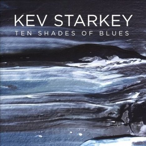 Kev Starkey: Ten Shades Of Blues, CD