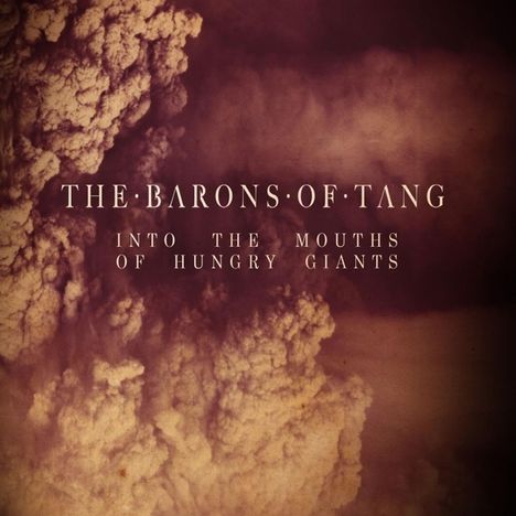The Barons Of Tang: Into The Mouths Of Hungry Giants, CD