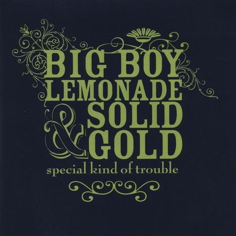 Big Boy Lemonade &amp; Solid Gold: Special Kind Of Trouble, CD