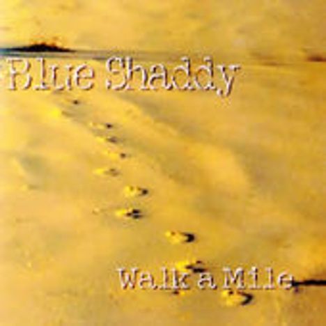 Blue Shaddy: Walk A Mile, CD
