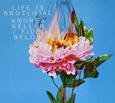 Andrea Keller: Life Is Brutal, CD