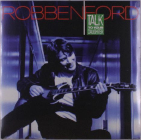 Robben Ford: Talk To Your Daughter, LP