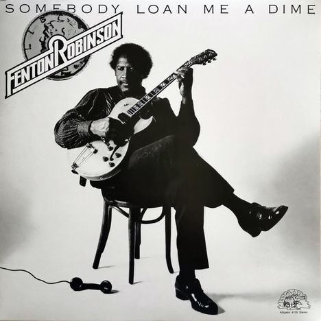 Fenton Robinson: Someboy Loan Me A Dime, LP