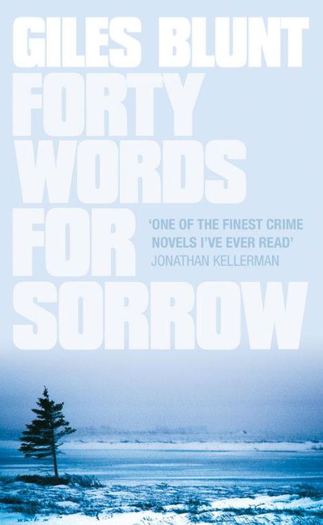 „Giles Blunt: Forty Words for Sorrow.“ Zitat von Jonathan Kellerman. Winterliche Landschaft mit einsamem Baum.