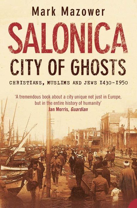 Mark Mazower: Salonica, City of Ghosts, Buch