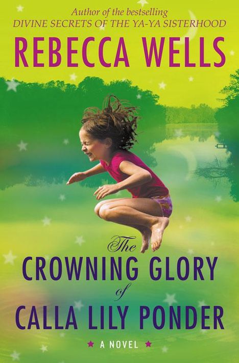 Rebecca Wells: The Crowning Glory of Calla Lily Ponder, Buch