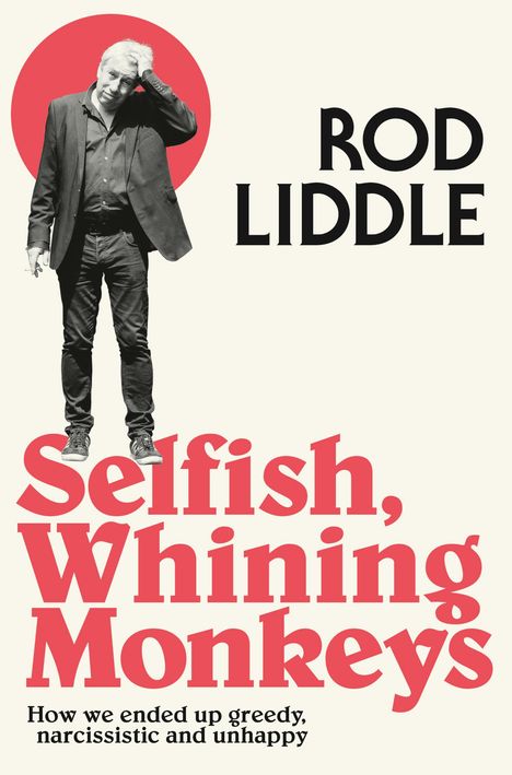 Rod Liddle: Selfish Whining Monkeys, Buch