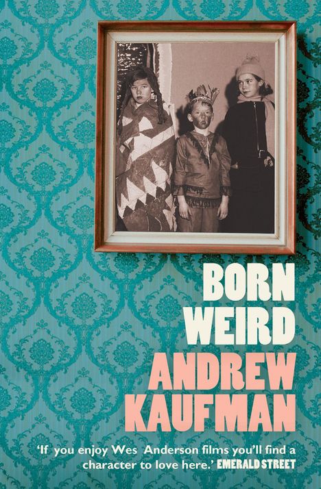 Andrew Kaufman: Born Weird, Buch