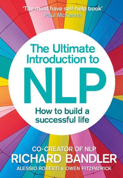 Richard Bandler: The Ultimate Introduction to NLP: How to build a successful life, Buch