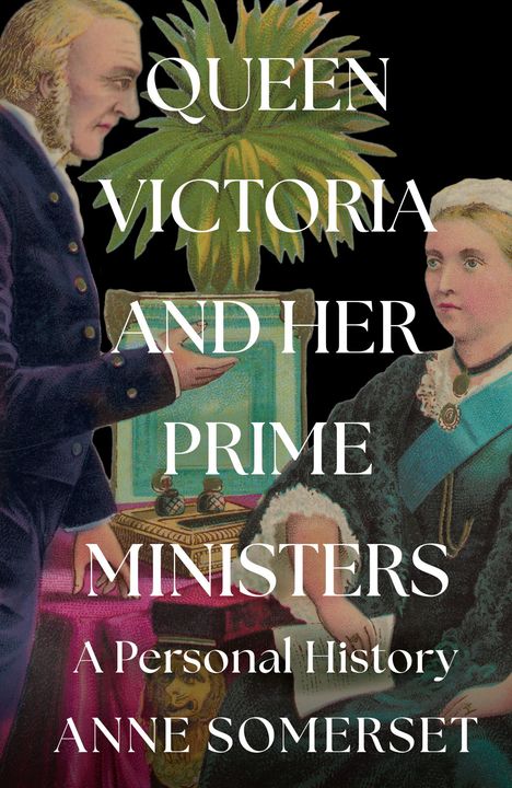 Anne Somerset: Queen Victoria and her Prime Ministers, Buch