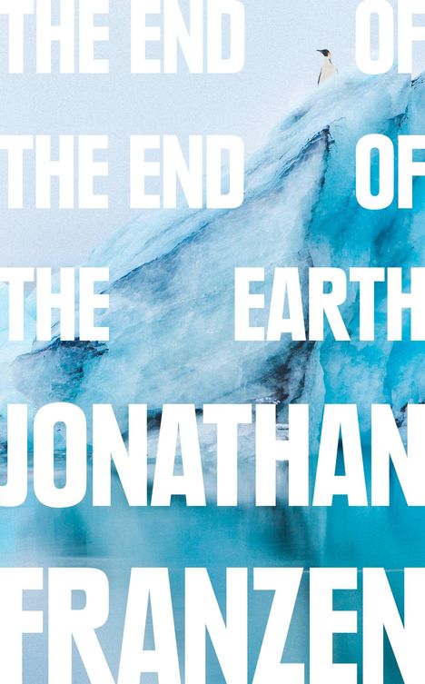 Jonathan Franzen: Franzen, J: The End of the End of the Earth, Buch