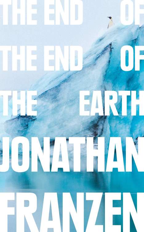 Jonathan Franzen: The End of the End of the Earth, Buch