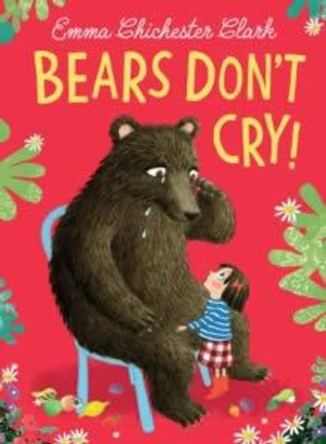 Emma Chichester Clark: Bears Don't Cry!, Buch