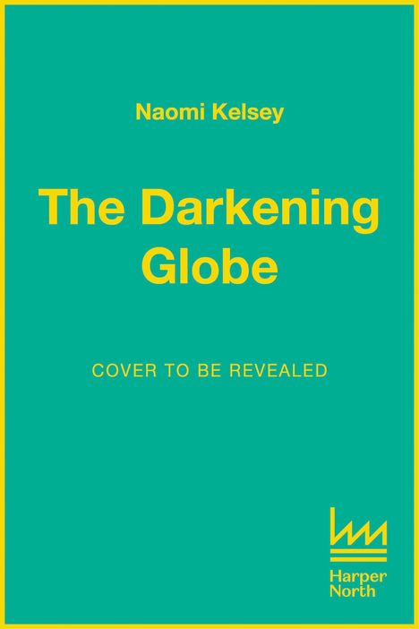 Naomi Kelsey: The Darkening Globe, Buch