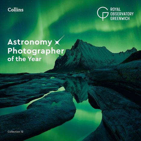 Royal Observatory Greenwich: Astronomy Photographer of the Year: Collection 12, Buch