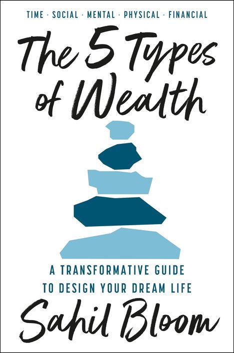 Sahil Bloom: The 5 Types of Wealth, Buch