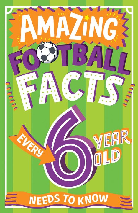 Caroline Rowlands: Amazing Football Facts Every 6 Year Old Needs to Know, Buch