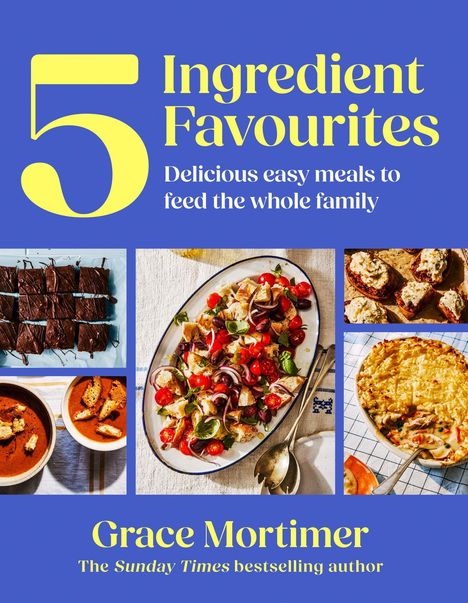 „5 Ingredient Favourites: Delicious easy meals to feed the whole family“ steht auf einem blauen Hintergrund. Darunter Speisen.